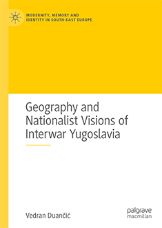 Cover of Geography and Nationalist Visions of Interwar Yougoslavia
